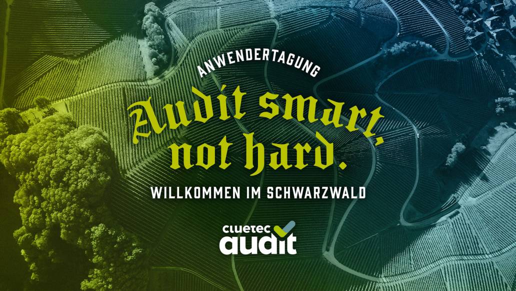 Audit smart, not hard. Das Motto der Anwendertagung der cluetec Audit Software im Schwarzwald.
